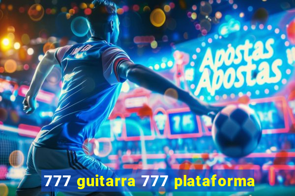 777 guitarra 777 plataforma